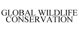 GLOBAL WILDLIFE CONSERVATION