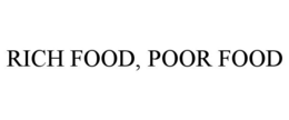 RICH FOOD, POOR FOOD