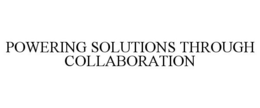 POWERING SOLUTIONS THROUGH COLLABORATION