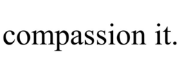 COMPASSION IT.