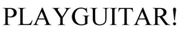 PLAYGUITAR!