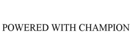 POWERED WITH CHAMPION