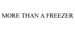 MORE THAN A FREEZER