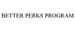 BETTER PERKS PROGRAM