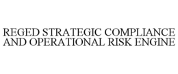 REGED STRATEGIC COMPLIANCE AND OPERATIONAL RISK ENGINE