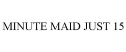MINUTE MAID JUST 15