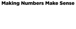 MAKING NUMBERS MAKE SENSE