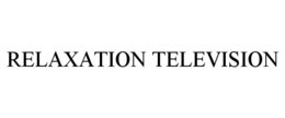 RELAXATION TELEVISION