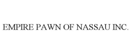 EMPIRE PAWN OF NASSAU INC.