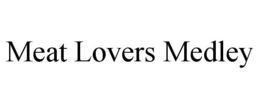MEAT LOVERS MEDLEY