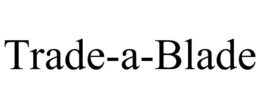 TRADE-A-BLADE