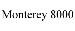 MONTEREY 8000