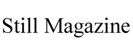STILL MAGAZINE