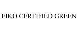 EIKO CERTIFIED GREEN