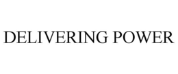 DELIVERING POWER
