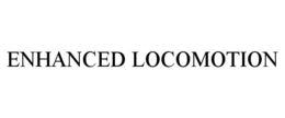 ENHANCED LOCOMOTION