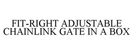 FIT-RIGHT ADJUSTABLE CHAINLINK GATE IN A BOX