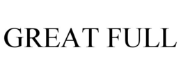 GREAT FULL