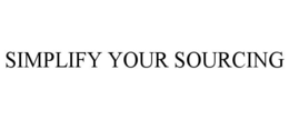 SIMPLIFY YOUR SOURCING