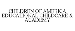 CHILDREN OF AMERICA EDUCATIONAL CHILDCARE & ACADEMY