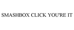 SMASHBOX CLICK YOU'RE IT