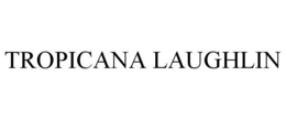 TROPICANA LAUGHLIN