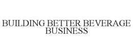BUILDING BETTER BEVERAGE BUSINESS