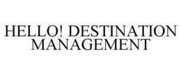 HELLO! DESTINATION MANAGEMENT