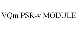 VQM PSR-V MODULE