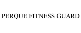 PERQUE FITNESS GUARD