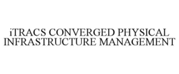 ITRACS CONVERGED PHYSICAL INFRASTRUCTURE MANAGEMENT