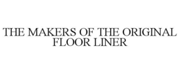 THE MAKERS OF THE ORIGINAL FLOOR LINER