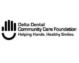 DELTA DENTAL COMMUNITY CARE FOUNDATION HELPING HANDS. HEALTHY SMILES.