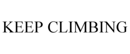 KEEP CLIMBING