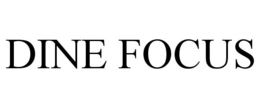 DINE FOCUS
