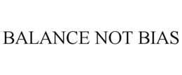 BALANCE NOT BIAS