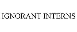IGNORANT INTERNS