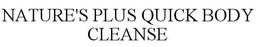 NATURE'S PLUS QUICK BODY CLEANSE
