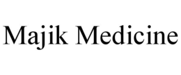 MAJIK MEDICINE