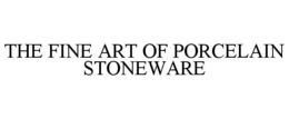 THE FINE ART OF PORCELAIN STONEWARE