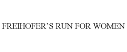 FREIHOFER'S RUN FOR WOMEN