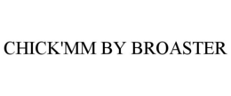 CHICK'MM BY BROASTER