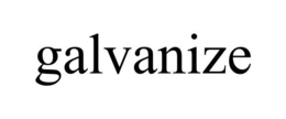 GALVANIZE