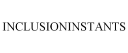 INCLUSIONINSTANTS
