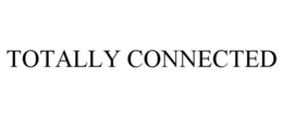 TOTALLY CONNECTED
