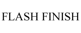 FLASH FINISH