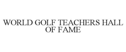 WORLD GOLF TEACHERS HALL OF FAME