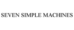 SEVEN SIMPLE MACHINES