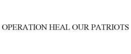 OPERATION HEAL OUR PATRIOTS