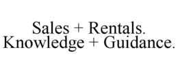 SALES + RENTALS. KNOWLEDGE + GUIDANCE.